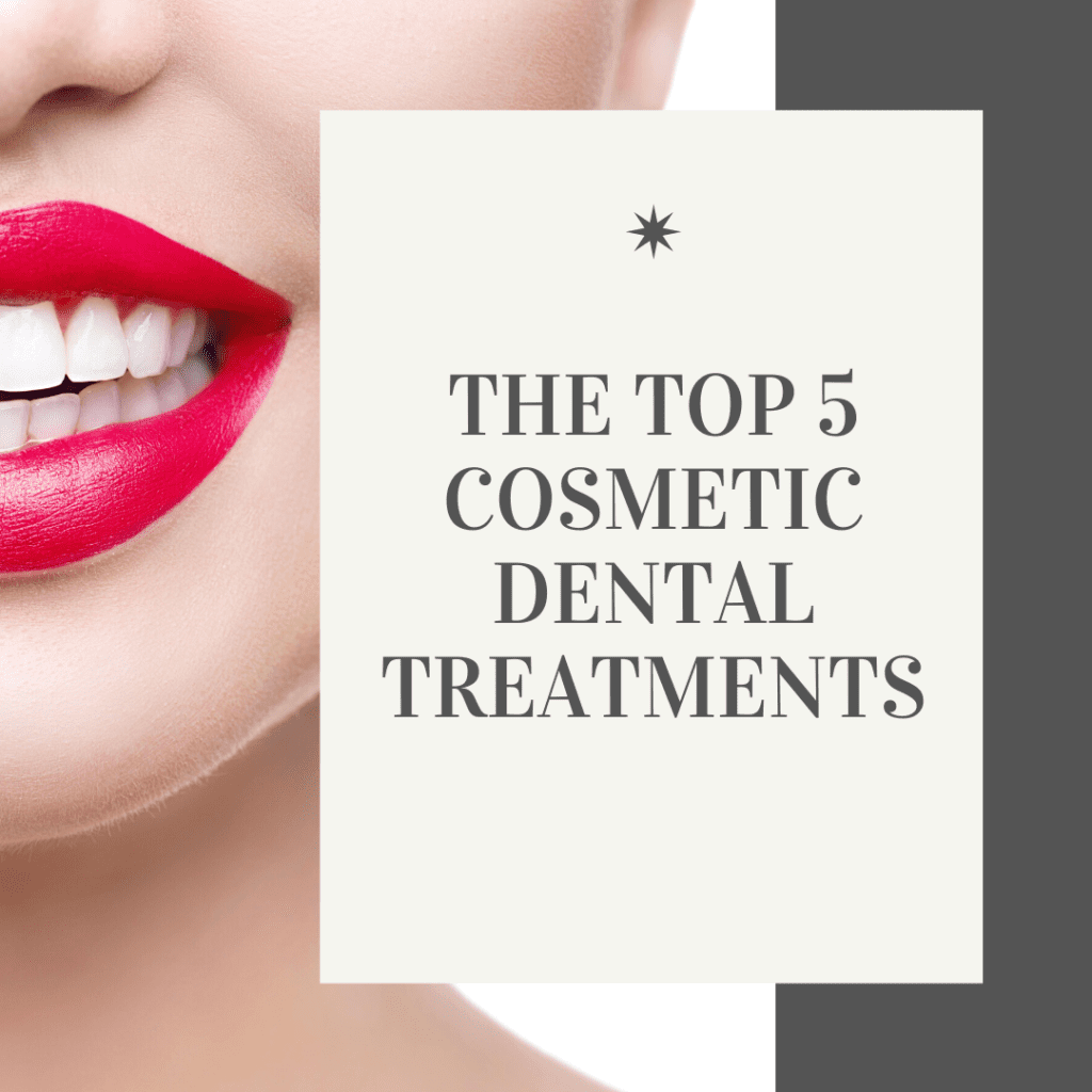 The Top 5 Cosmetic Dental Treatments