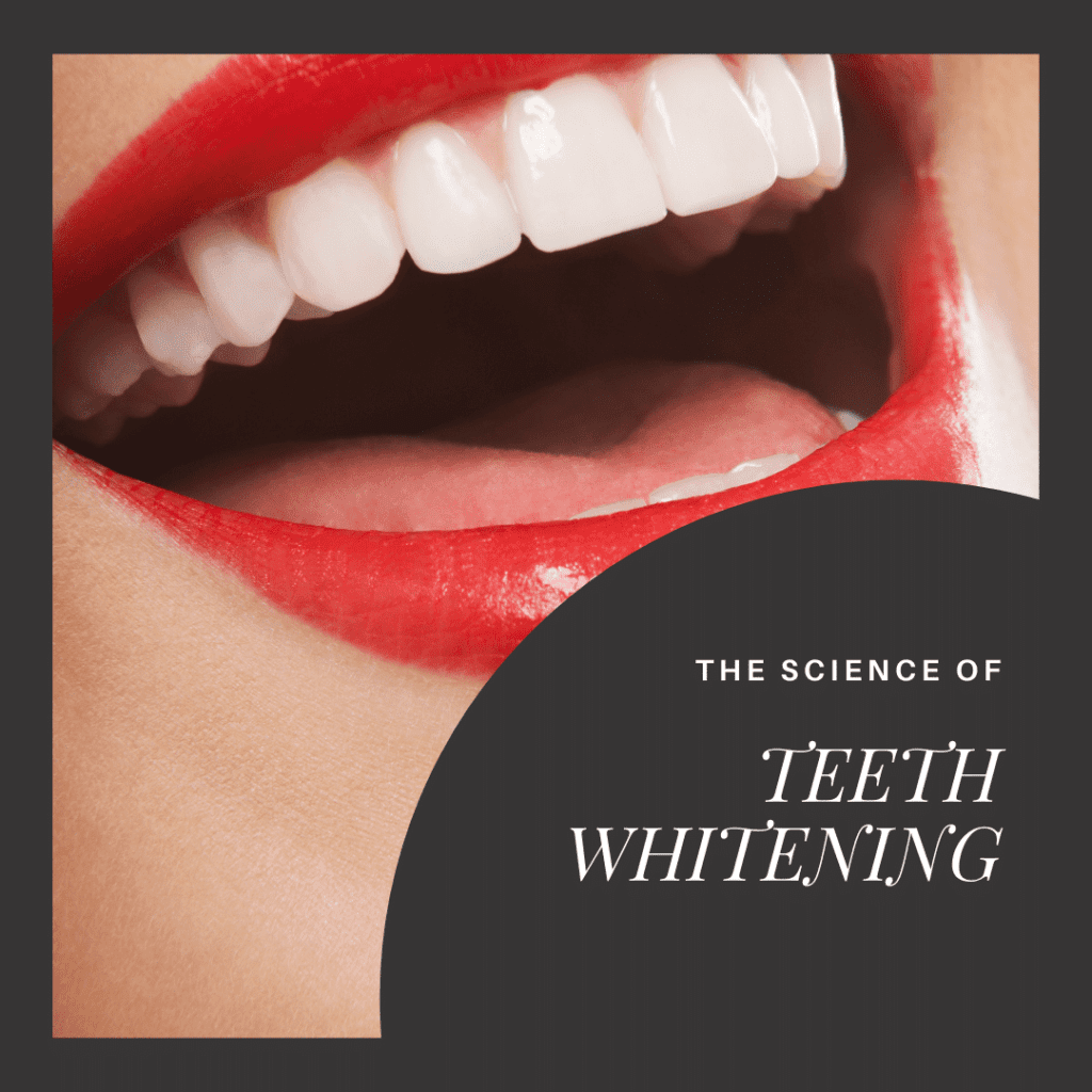 The Science of Teeth Whitening