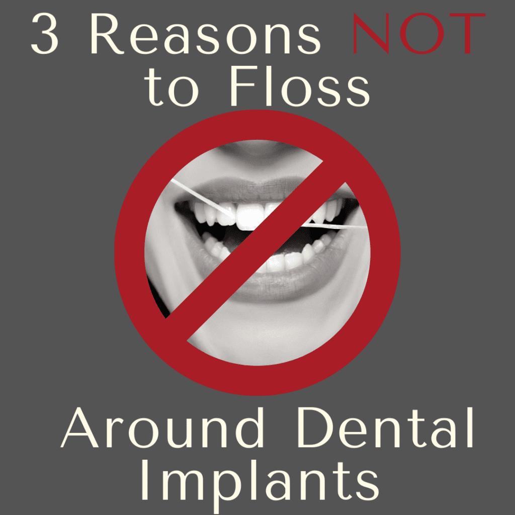 3 Reasons NOT to floss around dental implants